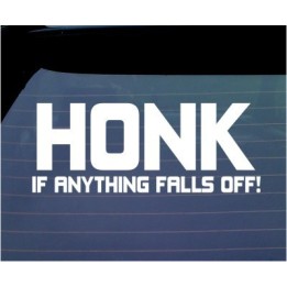 Honk If Anything Falls Off