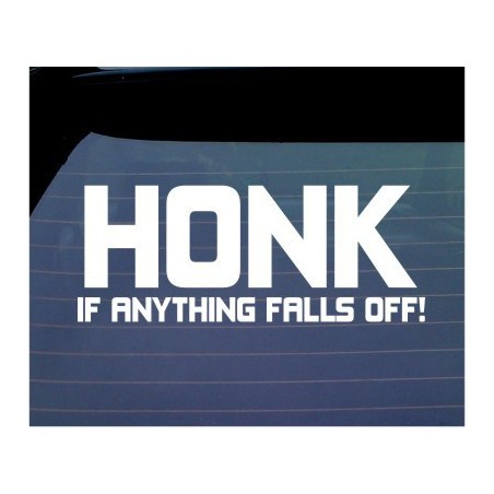 Honk If Anything Falls Off