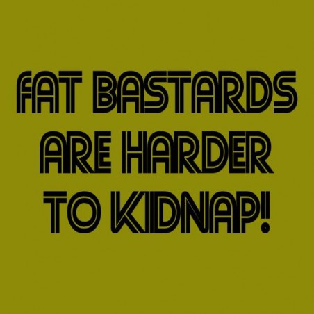 Fat Bastards Are Harder To Kidnap