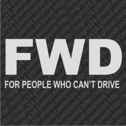 FWD - For People Who Cannot Drive - vinyl decal, bumper sticker