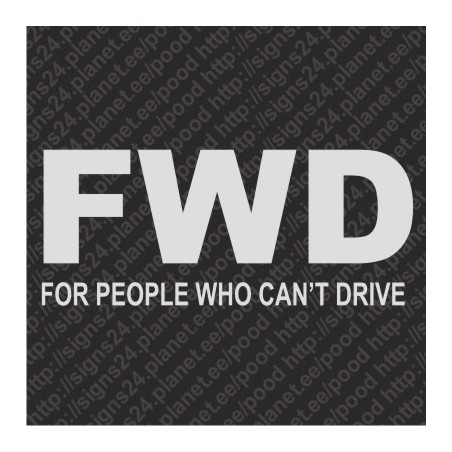 FWD - For People Who Cannot Drive - vinyl decal, bumper sticker