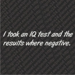 Took An IQ Test And The Results Where Negative - vinyl decal, bumper sticker
