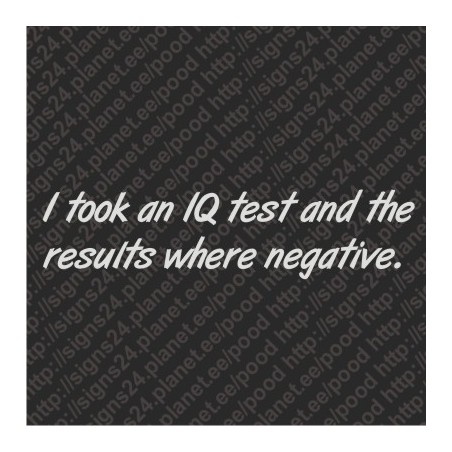 Took An IQ Test And The Results Where Negative - vinyl decal, bumper sticker