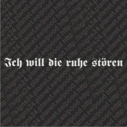 Ich Will Die Ruhe Stören  - vinyl decal, bumper sticker