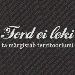 FORD EI LEKI, TA MÄRGISTAB TERRITOORIUMI - vinüülkleebis, pamprikleebis
