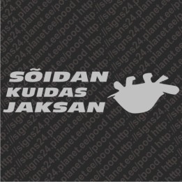 Sõidan Kuidas Jaksan - vinyl decal, bumper sticker