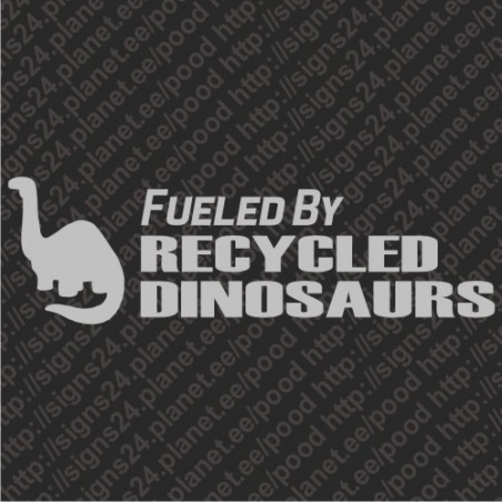 Fueled By Recycled Dinosaurs vinyl car bumber sticker decal