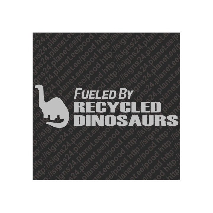 Fueled By Recycled Dinosaurs vinyl car bumber sticker decal