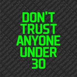 Do Not Trust Anyone Under 30 - t-shirt transfer