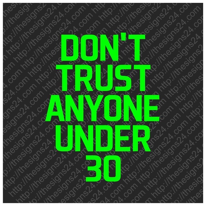 Do Not Trust Anyone Under 30 - t-shirt transfer