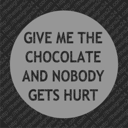 Give Me The Chocolate and Nobody Gets Hurt - trükis kangale