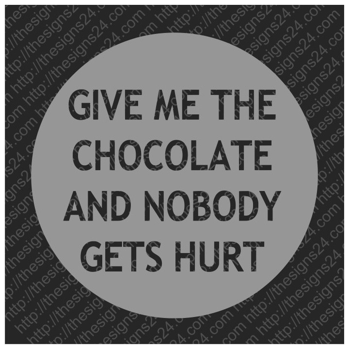 Give Me The Chocolate and Nobody Gets Hurt - trükis kangale