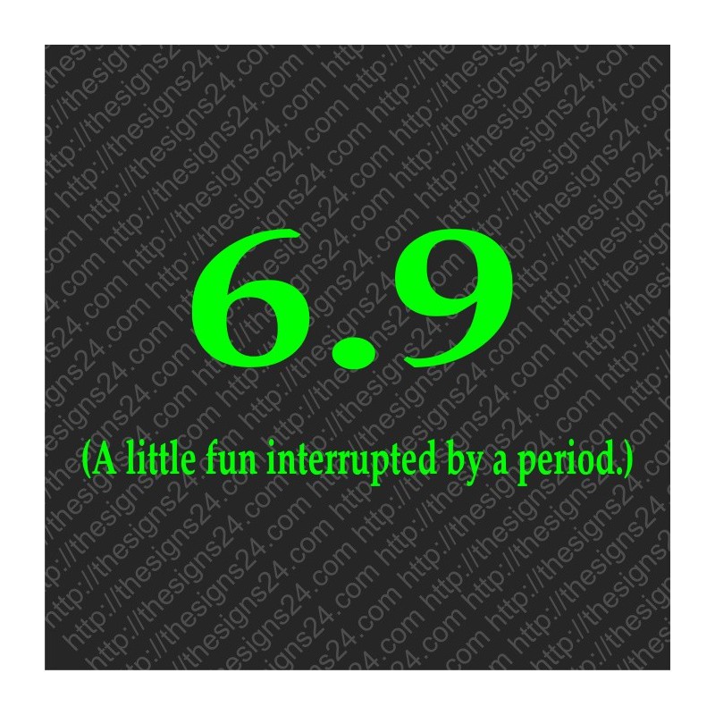 6.9 A Litte Fun Interrupted By A Period - trükis kangale
