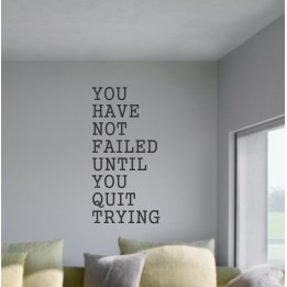 You Have Not Failed Until You Quit Trying - kleebitav seinadekoratsioon seinakleebis