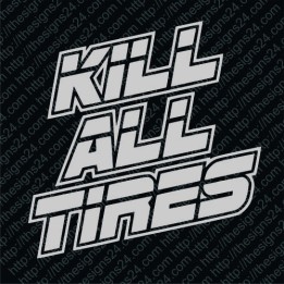 Kill All Tires v1 - car vinyl decal bumper sticker