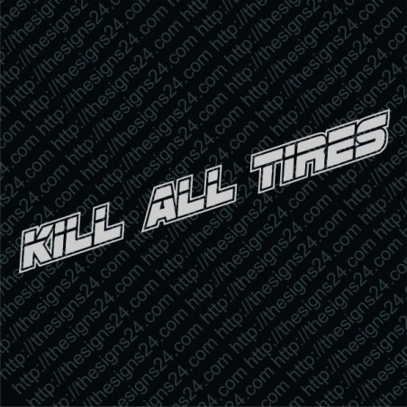 Kill All Tires v2 - car vinyl decal bumper sticker