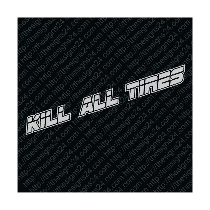 Kill All Tires v2 - car vinyl decal bumper sticker